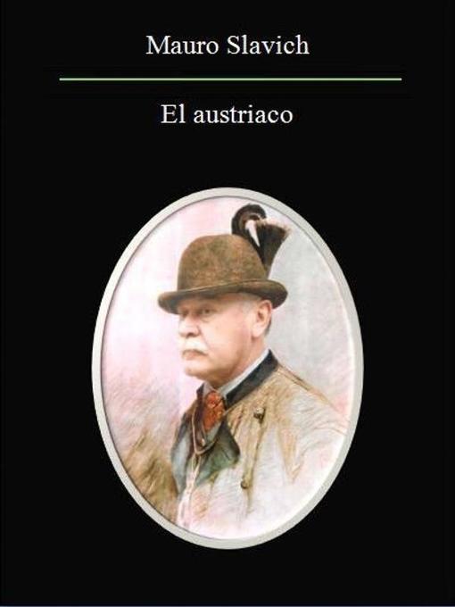 Title details for El Austríaco. by Mauro Slavich - Available